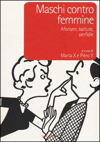 Libro Maschi contro femmine. Aforismi, battute, perfidie Marta X Piero Y