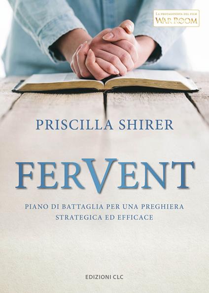 Fervent. Piano di battaglia per una preghiera strategica ed efficace - Priscilla Shirer - copertina