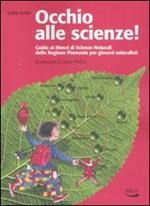Occhio alle scienze! Guida ai musei di scienze naturali della Regione Piemonte per giovani naturalisti. Ediz. illustrata
