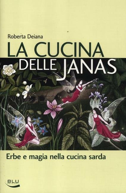 La cucina delle janas. Erbe e magia nella cucina sarda - Roberta Deiana - copertina