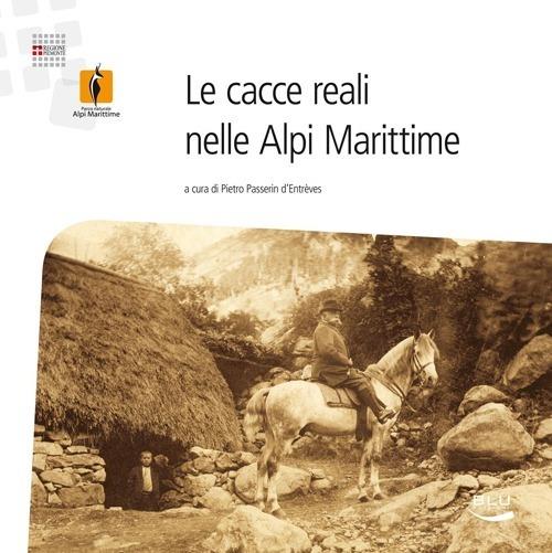 Le cacce reali nelle Alpi Marittime - copertina