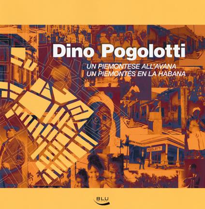 Dino Pogolotti. Un piemontese all'Avana-Un piemontés en la Habana. Ediz. bilingue - copertina