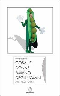 Cosa le donne amano degli uomini (what women want...) - Wally Tostini - copertina