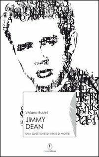 James Dean. Un piccolo principe ad Hollywood - Viviana Rubini - copertina