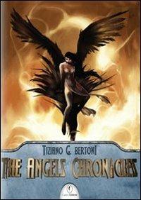 The Angels chronicles. Ediz. italiana - Tiziano G. Bertoni - copertina