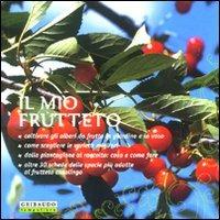 Il mio frutteto. Coltivare gli alberi da frutto in giardino e in vaso. Ediz. illustrata - copertina
