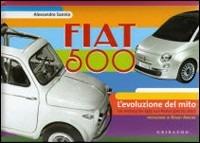 Fiat 500. L'evoluzione del mito. Ediz. italiana e inglese - Alessandro Sannia - copertina