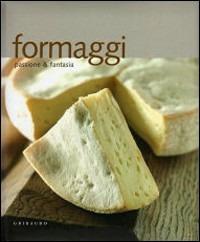 Formaggi. Passione e fantasia - copertina