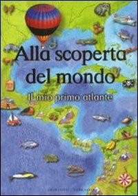 Alla scoperta del mondo. Il mio primo atlante - copertina