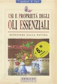 Usi e proprietà degli oli essenziali - Stefania Del Principe,Luigi Mondo - copertina