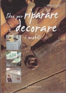 Idee per riparare e decorare i mobili
