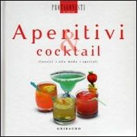 Aperitivi e cocktail. Classici, alla moda, speciali - Filippo Mangione - copertina