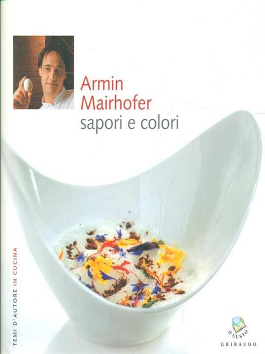 Armin Mairhofer. Sapori e colori - Debora Bionda,Carlo Vischi - 4
