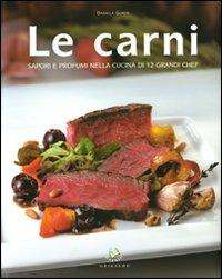 Le carni. Sapori e profumi nella cucina di 12 grandi chef - Daniela Guaiti - copertina