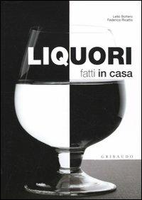 Liquori fatti in casa - Lelio Bottero,Federico Ricatto - copertina