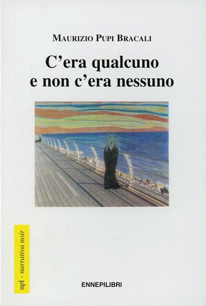 C'era qualcuno e non c'era nessuno - Maurizio P. Bracali - copertina