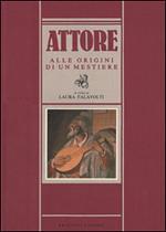 Attore. Alle origini di un mestiere