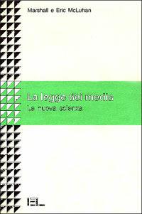 La legge dei media. La nuova scienza - Marshall McLuhan,Eric McLuhan - copertina