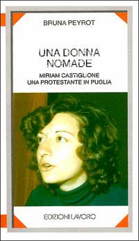 Una donna nomade. Miriam Castiglione, una protestante in Puglia - Bruna Peyrot - copertina