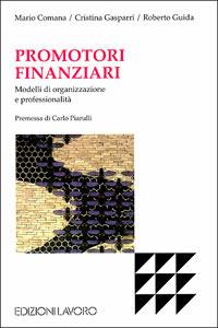 Promotori finanziari. Modelli di organizzazione e professionalità - Mario Comana,Cristina Gasparri,Roberto Guida - copertina