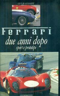 Ferrari. Due anni dopo. Sport e prototipi. Ediz. illustrata