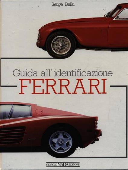 Ferrari. Guida all'identificazione. Ediz. illustrata - Serge Bellu - copertina