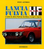 Lancia Fulvia HF e tutte le altre Fulvia: berlina, coupé e sport. Ediz. illustrata