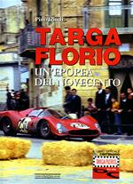 Targa Florio. Un'epopea del Novecento. Ediz. illustrata