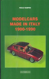 Modelcars made in Italy 1900-1990. Ediz. italiana e inglese