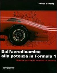 Dall'aerodinamica alla potenza in Formula 1. Ediz. illustrata - Enrico Benzing - copertina
