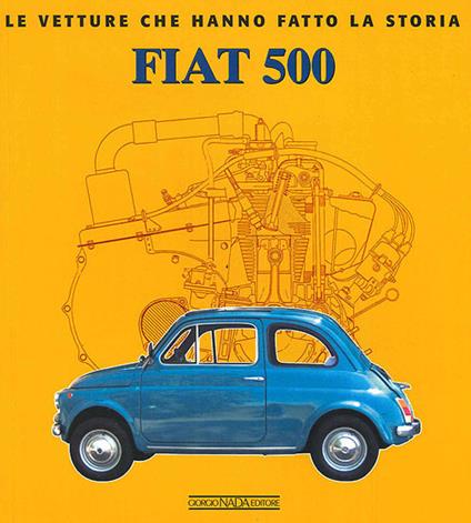 Fiat 500. Ediz. illustrata - Elvio Deganello - copertina