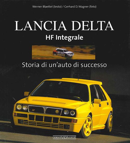 Lancia Delta HF Integrale. Storia di un'auto di successo. Ediz. illustrata - Werner Blaettel - copertina