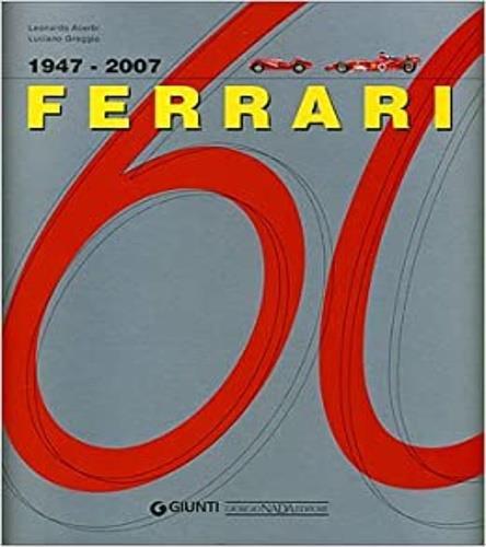 Ferrari 60 1947-2007. Ediz. illustrata - Leonardo Acerbi - 2