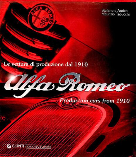 Alfa Romeo. Le vetture di produzione dal 1910. Ediz. italiana e inglese - Stefano D'Amico,Maurizio Tabucchi - copertina