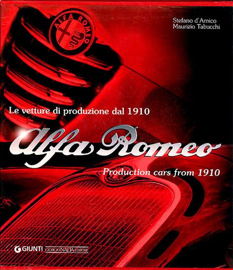 Alfa Romeo. Le vetture di produzione dal 1910. Ediz. italiana e inglese - Stefano D'Amico,Maurizio Tabucchi - 2