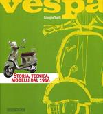 Vespa. Storia, tecnica, modelli dal 1946. Ediz. illustrata