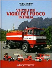 Veicoli dei vigili del fuoco in Italia. Ediz. illustrata - Giuseppe Thellung,Luca Pacchioni - copertina