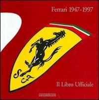 Ferrari 1947-1997. Il libro ufficiale. Ediz. illustrata - copertina