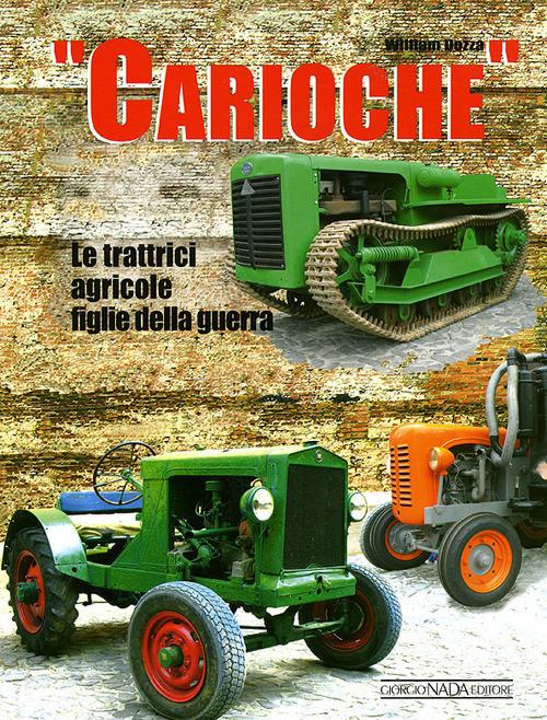 Carioche. Le trattrici agricole figlie della guerra. Ediz. illustrata - William Dozza - copertina