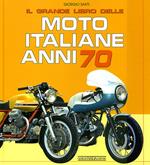 Il grande libro delle moto italiane anni 70. Ediz. illustrata