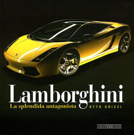 Lamborghini. La splendida antagonista. Ediz. illustrata - Otto Grizzi - copertina