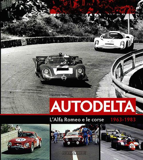 Autodelta. L'Alfa Romeo e le corse 1963-1983. Ediz. illustrata - Maurizio Tabucchi - copertina