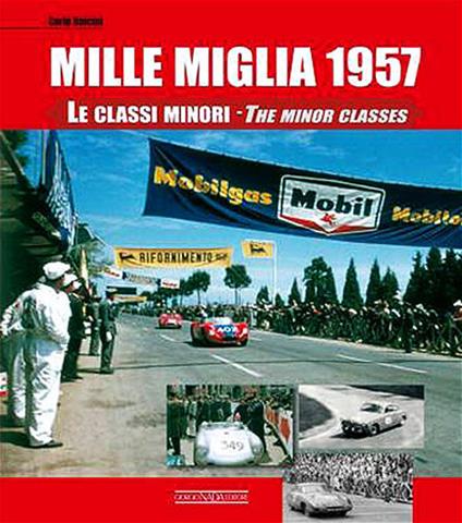 Mille Miglia 1957. Le classi minori. Ediz. italiana e inglese - Carlo Dolcini - copertina