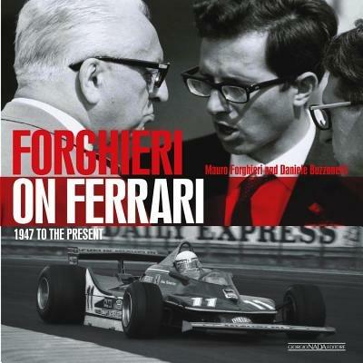 Forghieri on Ferrari. 1947 to the present. Ediz. illustrata - Mauro Forghieri,Daniele Buzzonetti - copertina