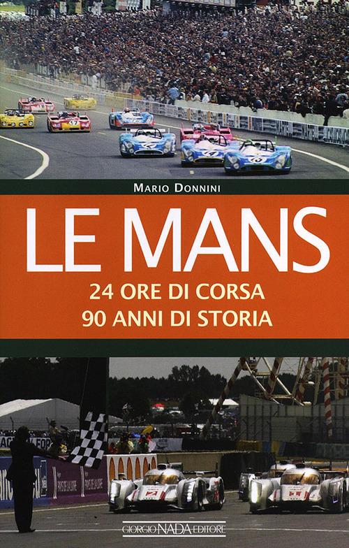 Le Mans. 24 ore di corsa. 90 anni di storia - Mario Donnini - copertina