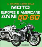 Il grande libro delle moto europee e americane anni 50-60