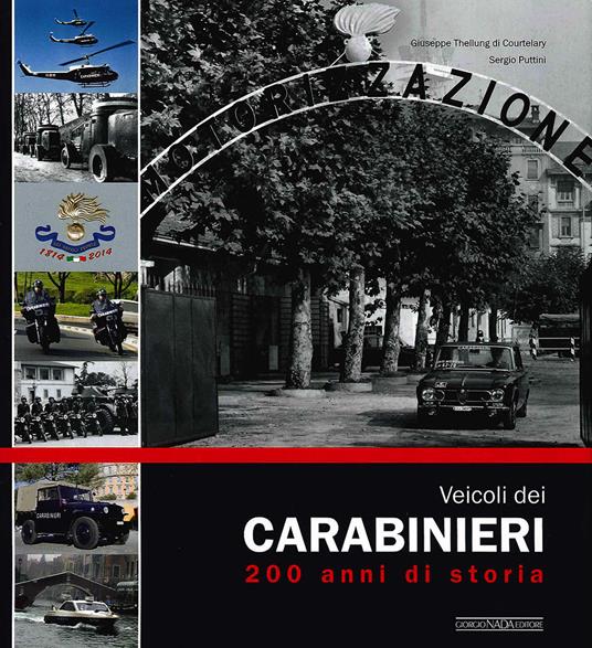Veicoli dei carabinieri. 200 anni di storia - Giuseppe Thellung,Sergio Puttini - copertina