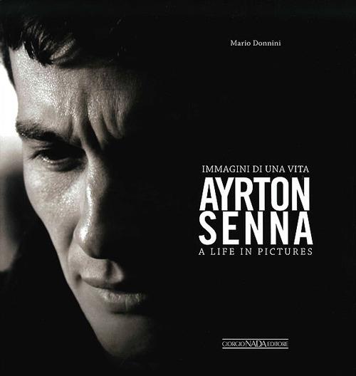 Ayrton Senna. Immagini di una vita. Ediz. italiana e inglese - Mario Donnini - copertina