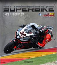 Superbike 2014-2015. Il libro ufficiale - Giulio Fabbri,Fabrizio Porrozzi,Federico Porrozzi - copertina
