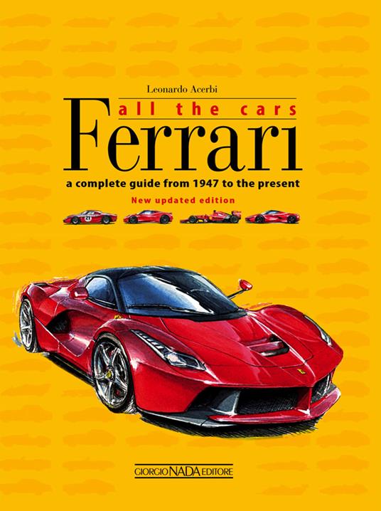 Ferrari. All the cars. A complete guide from 1947 to the present - Leonardo Acerbi - copertina